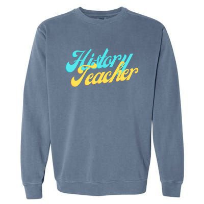 History Teacher Social Studies Teacher Garment-Dyed Sweatshirt