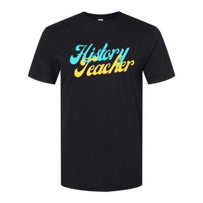 History Teacher Social Studies Teacher Softstyle CVC T-Shirt