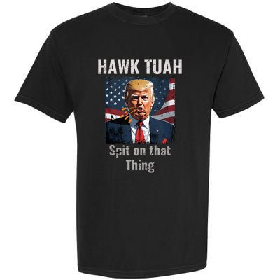 Hawk Tush Spit On That Thing Girl Presidenti Interview Garment-Dyed Heavyweight T-Shirt