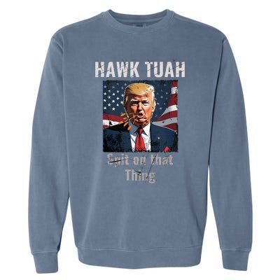 Hawk Tush Spit On That Thing Girl Presidenti Interview Garment-Dyed Sweatshirt