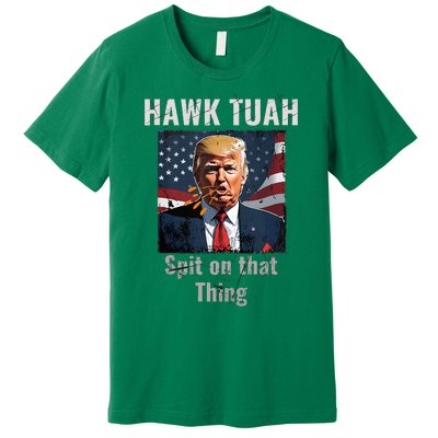 Hawk Tush Spit On That Thing Girl Presidenti Interview Premium T-Shirt