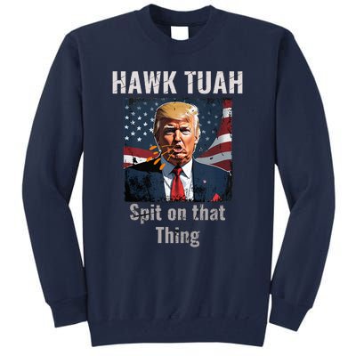 Hawk Tush Spit On That Thing Girl Presidenti Interview Tall Sweatshirt