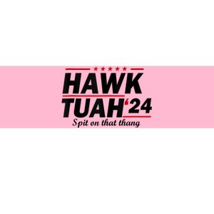 Hawk Tush Spit On That Thing Presidential Candidate Parody Bumper Sticker