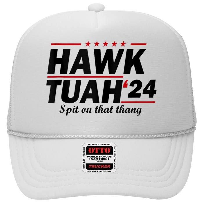 Hawk Tush Spit On That Thing Presidential Candidate Parody High Crown Mesh Back Trucker Hat