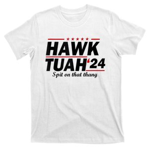 Hawk Tush Spit On That Thing Presidential Candidate Parody T-Shirt