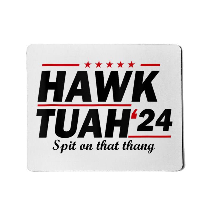 Hawk Tush Spit On That Thing Presidential Candidate Parody Mousepad