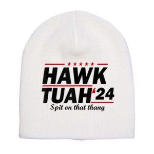 Hawk Tush Spit On That Thing Presidential Candidate Parody Short Acrylic Beanie