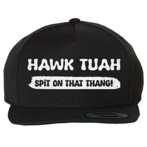 Hawk Tuah Spit On That Thang Hawk Thua Hawk Tua Funny Wool Snapback Cap