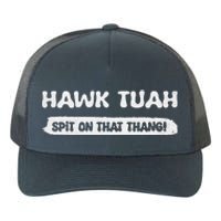 Hawk Tuah Spit On That Thang Hawk Thua Hawk Tua Funny Yupoong Adult 5-Panel Trucker Hat