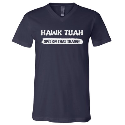 Hawk Tuah Spit On That Thang Hawk Thua Hawk Tua Funny V-Neck T-Shirt