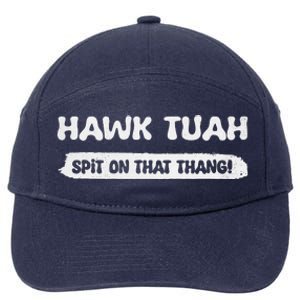 Hawk Tuah Spit On That Thang Hawk Thua Hawk Tua Funny 7-Panel Snapback Hat