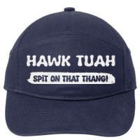 Hawk Tuah Spit On That Thang Hawk Thua Hawk Tua Funny 7-Panel Snapback Hat