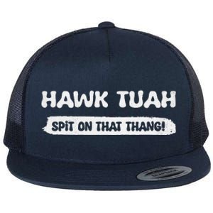 Hawk Tuah Spit On That Thang Hawk Thua Hawk Tua Funny Flat Bill Trucker Hat