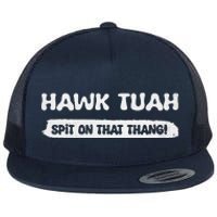 Hawk Tuah Spit On That Thang Hawk Thua Hawk Tua Funny Flat Bill Trucker Hat