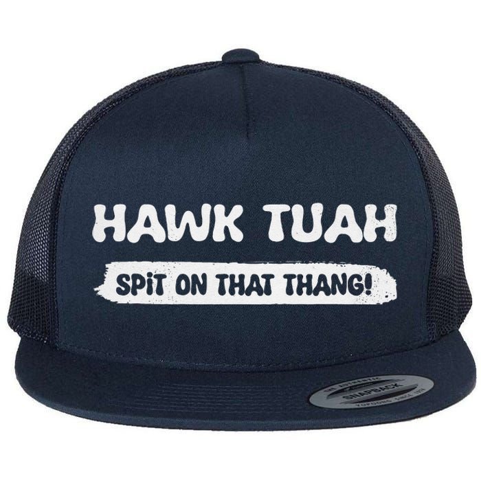 Hawk Tuah Spit On That Thang Hawk Thua Hawk Tua Funny Flat Bill Trucker Hat