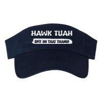 Hawk Tuah Spit On That Thang Hawk Thua Hawk Tua Funny Valucap Bio-Washed Visor