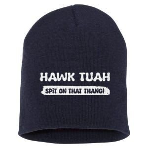 Hawk Tuah Spit On That Thang Hawk Thua Hawk Tua Funny Short Acrylic Beanie