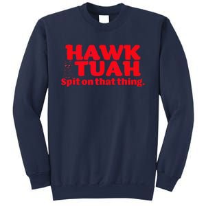 Hawk Tuah Spit On That Thang Hawk Thua Hawk Tua Sweatshirt