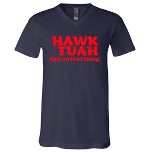 Hawk Tuah Spit On That Thang Hawk Thua Hawk Tua V-Neck T-Shirt