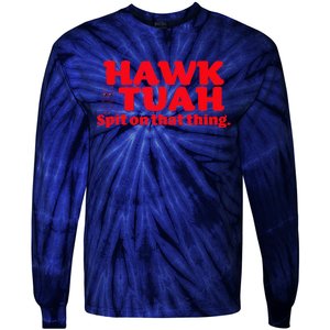 Hawk Tuah Spit On That Thang Hawk Thua Hawk Tua Tie-Dye Long Sleeve Shirt