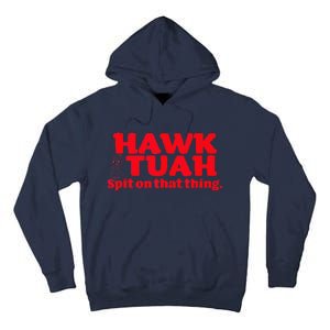 Hawk Tuah Spit On That Thang Hawk Thua Hawk Tua Tall Hoodie