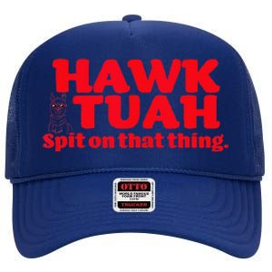 Hawk Tuah Spit On That Thang Hawk Thua Hawk Tua High Crown Mesh Back Trucker Hat