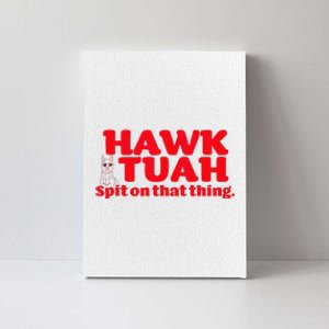 Hawk Tuah Spit On That Thang Hawk Thua Hawk Tua Canvas