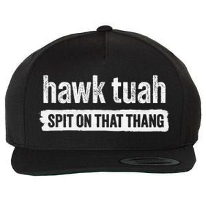 Hawk Tuah Spit On That Thang Hawk Thua Hawk Tua Tush Wool Snapback Cap