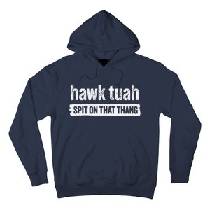 Hawk Tuah Spit On That Thang Hawk Thua Hawk Tua Tush Hoodie