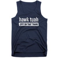 Hawk Tuah Spit On That Thang Hawk Thua Hawk Tua Tush Tank Top