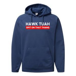 Hawk Tuah Spit On That Thang Hawk Thua Hawk Tua Performance Fleece Hoodie