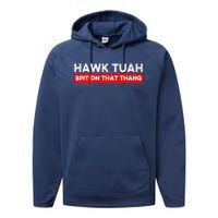 Hawk Tuah Spit On That Thang Hawk Thua Hawk Tua Performance Fleece Hoodie