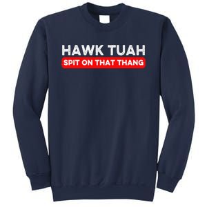 Hawk Tuah Spit On That Thang Hawk Thua Hawk Tua Sweatshirt