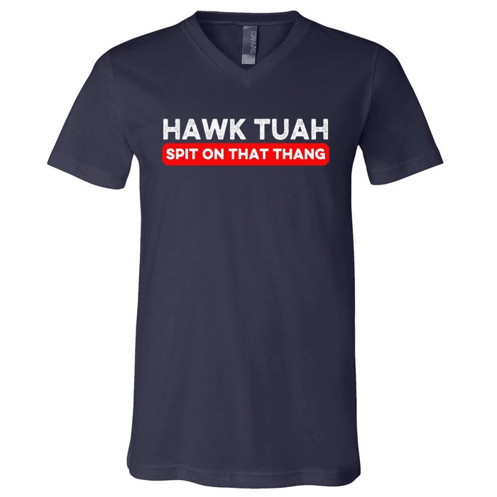 Hawk Tuah Spit On That Thang Hawk Thua Hawk Tua V-Neck T-Shirt