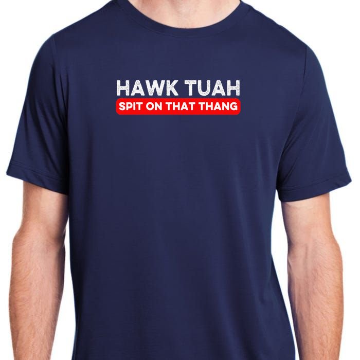 Hawk Tuah Spit On That Thang Hawk Thua Hawk Tua Adult ChromaSoft Performance T-Shirt