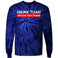 Hawk Tuah Spit On That Thang Hawk Thua Hawk Tua Tie-Dye Long Sleeve Shirt