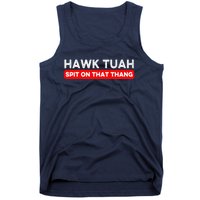 Hawk Tuah Spit On That Thang Hawk Thua Hawk Tua Tank Top