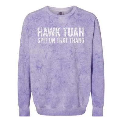 Hawk Tuah Spit On That Thang Hawk Tua Colorblast Crewneck Sweatshirt