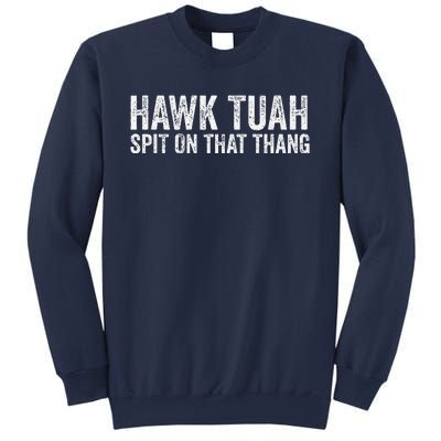 Hawk Tuah Spit On That Thang Hawk Tua Sweatshirt