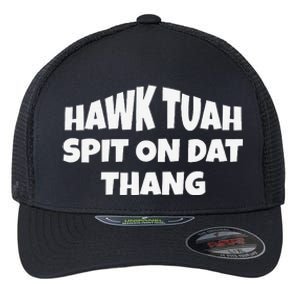 Hawk Tuah. Spit On Dat Thang. Flexfit Unipanel Trucker Cap