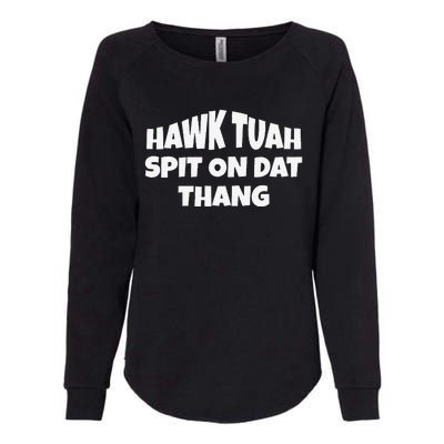 Hawk Tuah. Spit On Dat Thang. Womens California Wash Sweatshirt