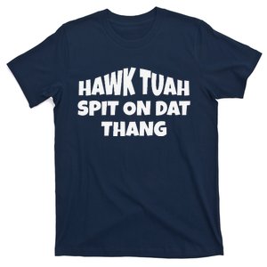 Hawk Tuah. Spit On Dat Thang. T-Shirt