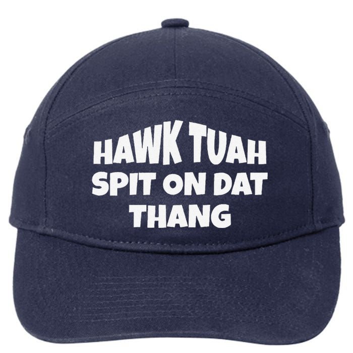 Hawk Tuah. Spit On Dat Thang. 7-Panel Snapback Hat