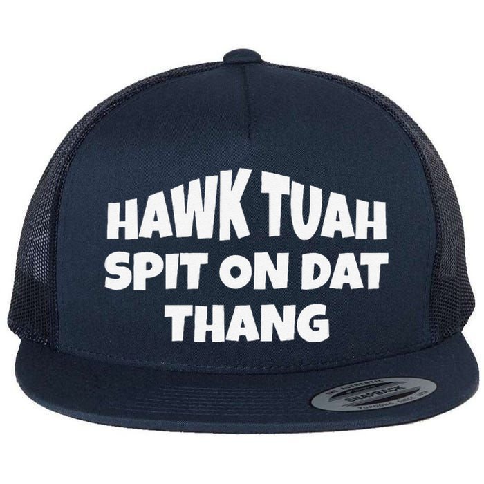 Hawk Tuah. Spit On Dat Thang. Flat Bill Trucker Hat