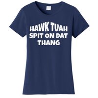 Hawk Tuah. Spit On Dat Thang. Women's T-Shirt