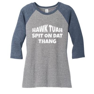 Hawk Tuah. Spit On Dat Thang. Women's Tri-Blend 3/4-Sleeve Raglan Shirt