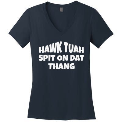 Hawk Tuah. Spit On Dat Thang. Women's V-Neck T-Shirt