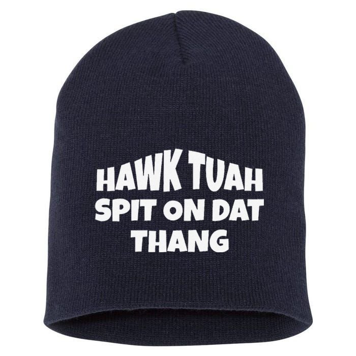 Hawk Tuah. Spit On Dat Thang. Short Acrylic Beanie