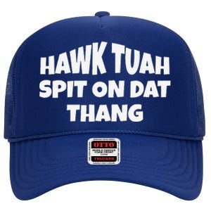 Hawk Tuah. Spit On Dat Thang. High Crown Mesh Back Trucker Hat