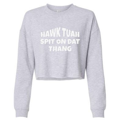 Hawk Tuah. Spit On Dat Thang. Cropped Pullover Crew